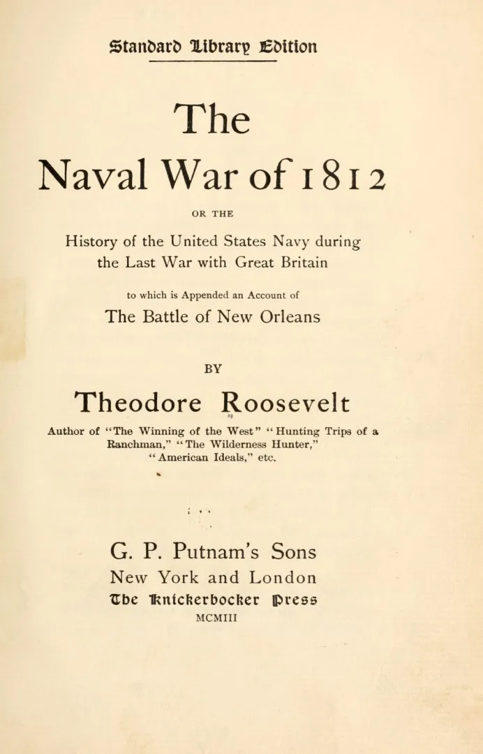 Printed title page reading The Naval War of 1812 by Theodore Roosevelt, published by G. P. Putnam’s Sons